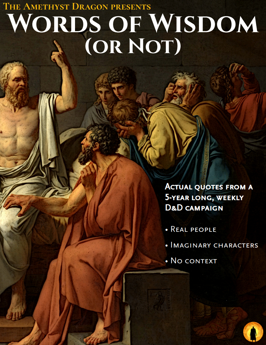 The Amethyst Dragon presents Words of Wisdom (or Not)